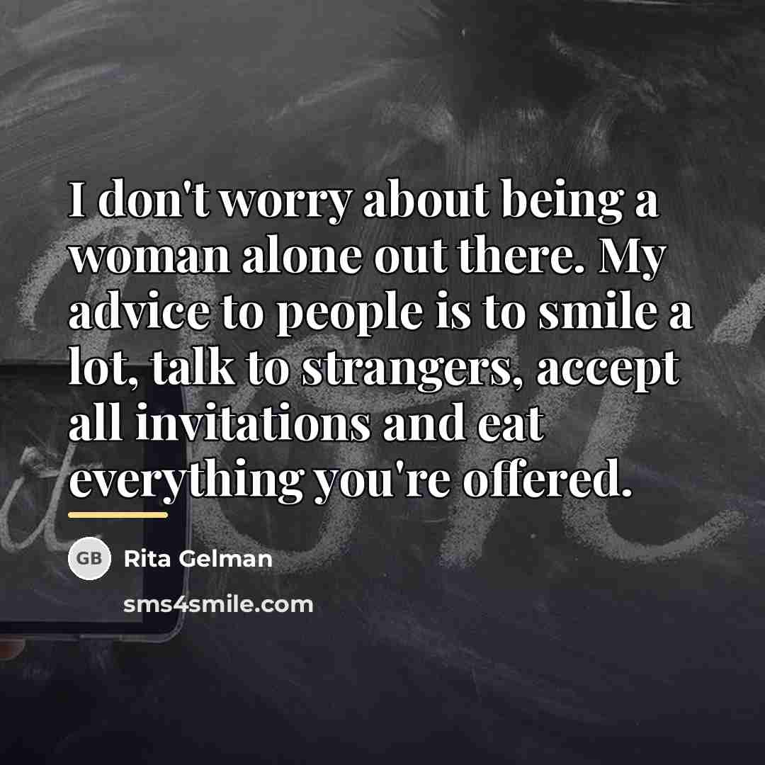 “I don't worry about being a woman alone out there.…” quote by Rita Gelman