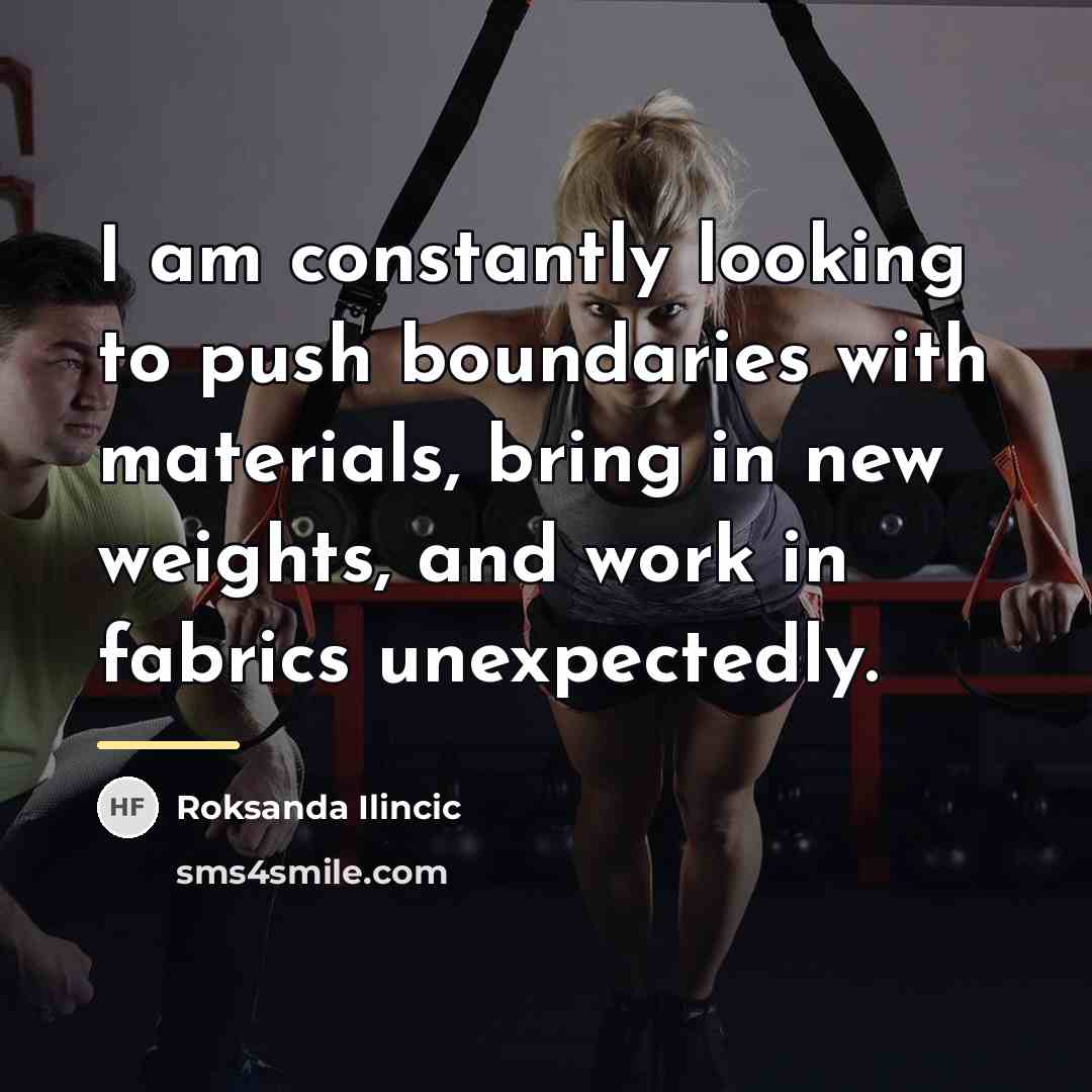 “I am constantly looking to push boundaries with materials, bring…” quote by Roksanda Ilincic