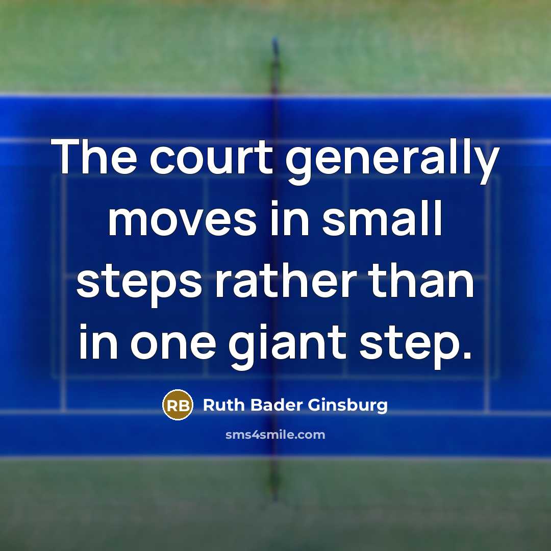 “The court generally moves in small steps rather than in…” quote by Ruth Bader Ginsburg