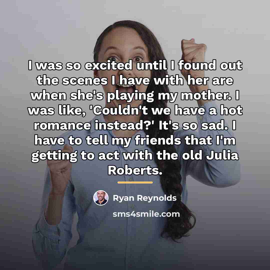 “I was so excited until I found out the scenes…” quote by Ryan Reynolds