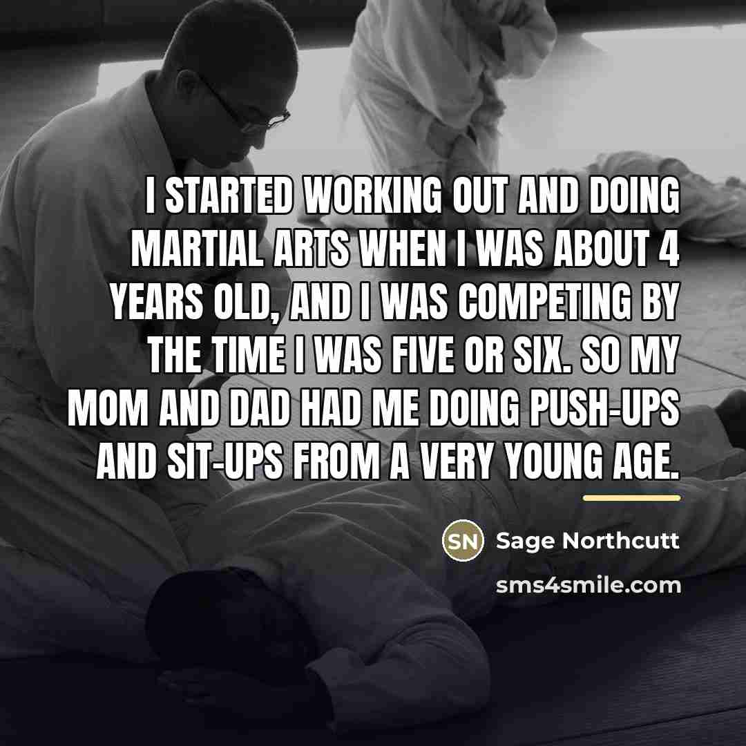 “I started working out and doing martial arts when I…” quote by Sage Northcutt