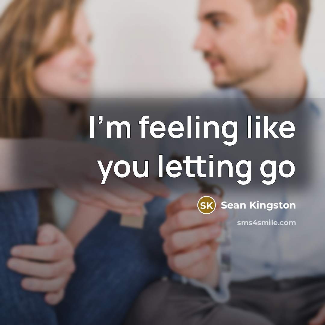 “I'm feeling like you letting go…” quote by Sean Kingston