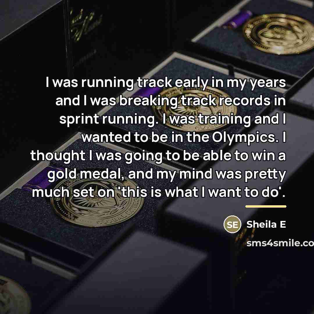 “I was running track early in my years and I…” quote by Sheila E