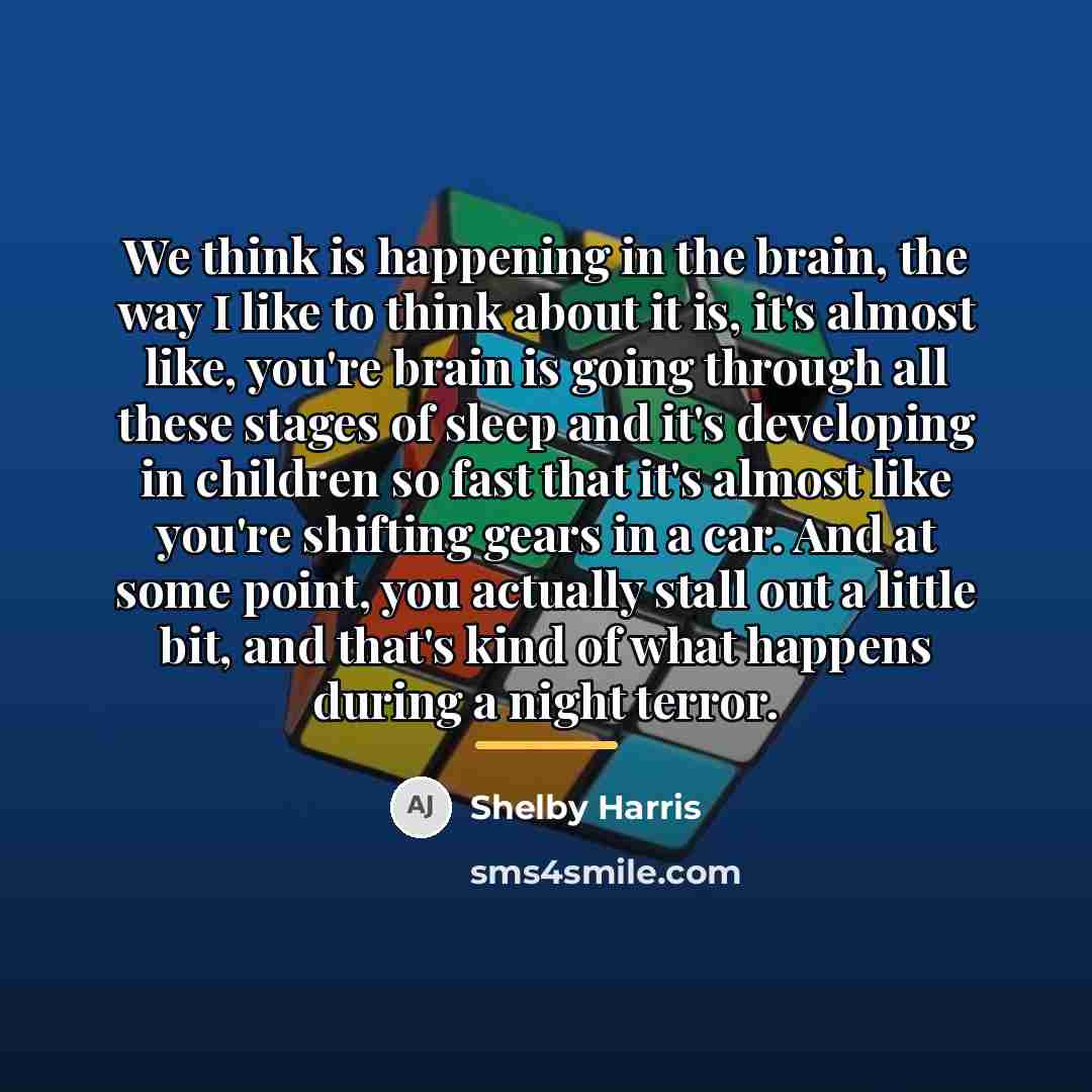 “We think is happening in the brain, the way I…” quote by Shelby Harris