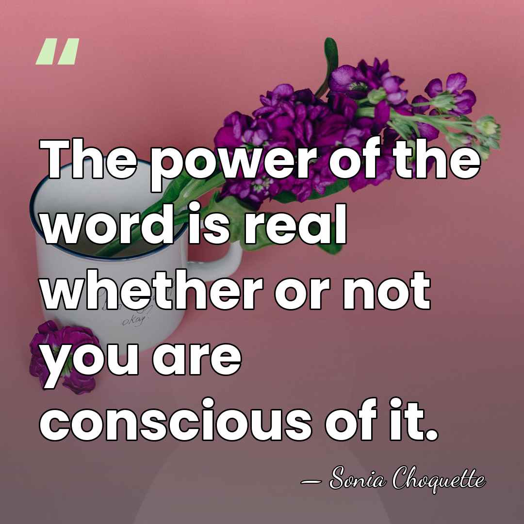 The power of the word is real whether or not you are&hellip; - Sonia Choquette