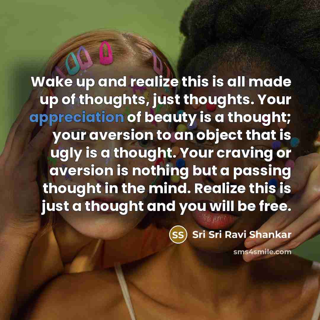 “Wake up and realize this is all made up of…” quote by Sri Sri Ravi Shankar