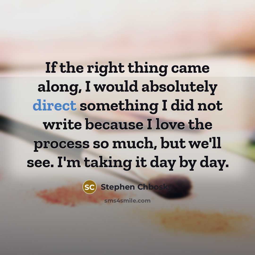 “If the right thing came along, I would absolutely direct…” quote by Stephen Chbosky