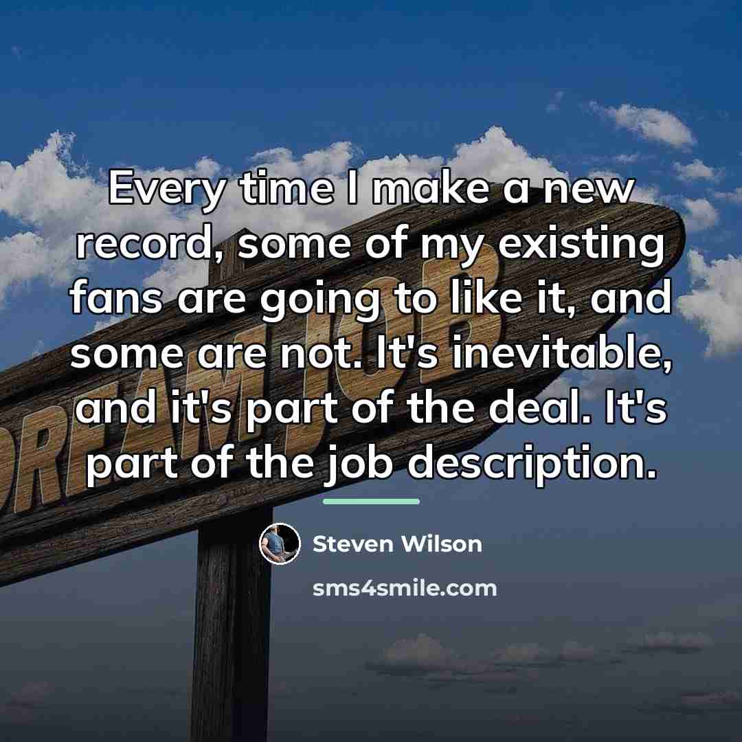 “Every time I make a new record, some of my…” quote by Steven Wilson