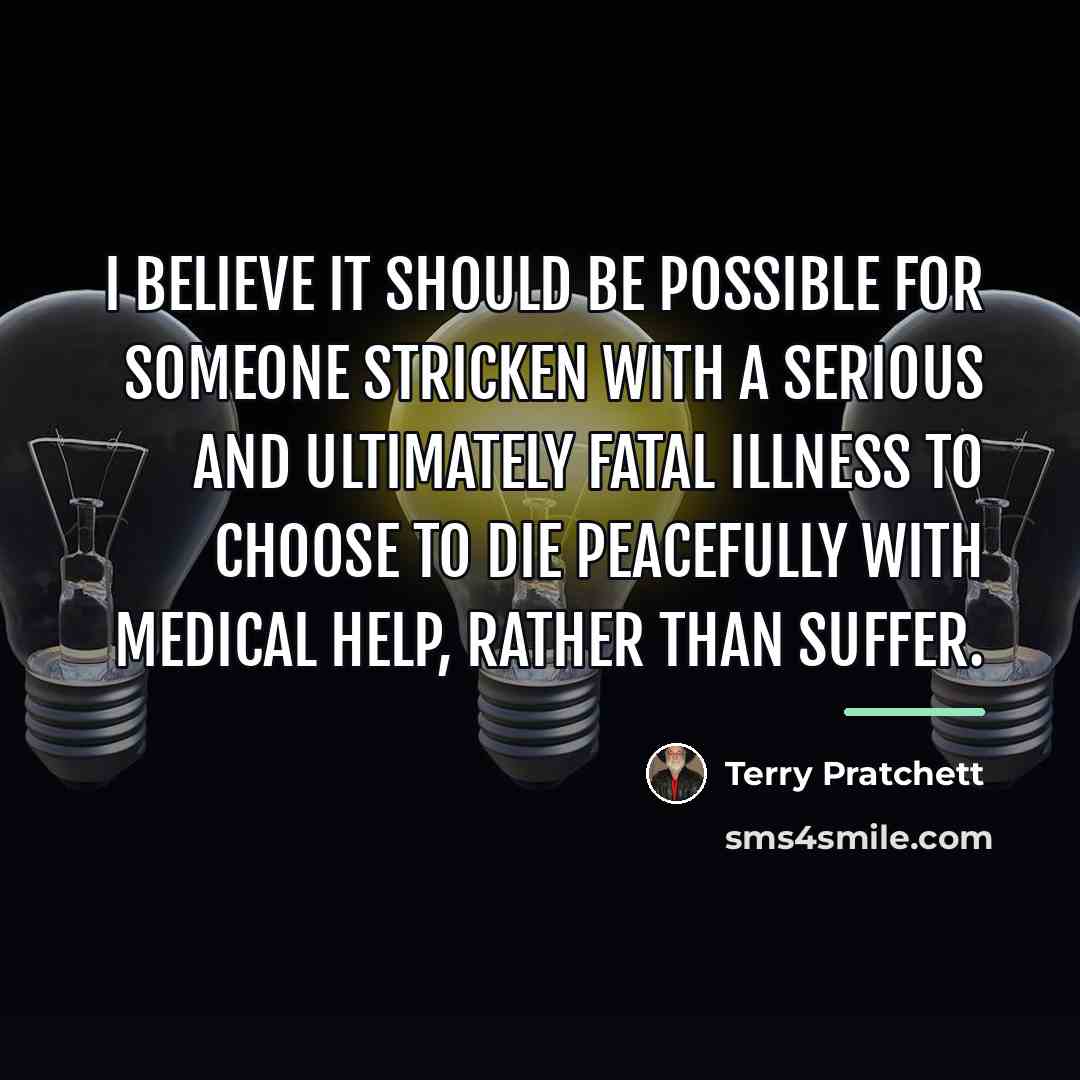 “I believe it should be possible for someone stricken with…” quote by Terry Pratchett