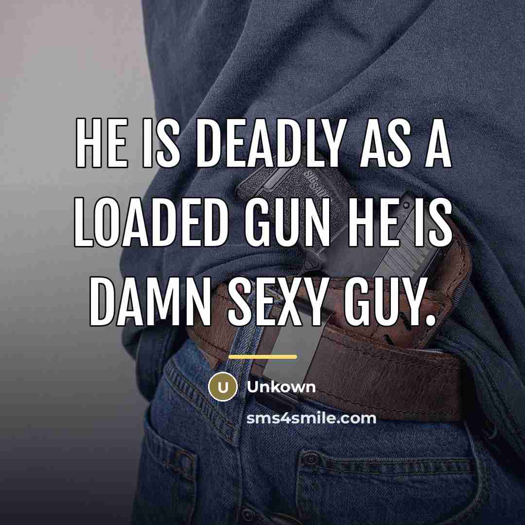 “He is deadly as a loaded gun he is damn…” quote by Unkown