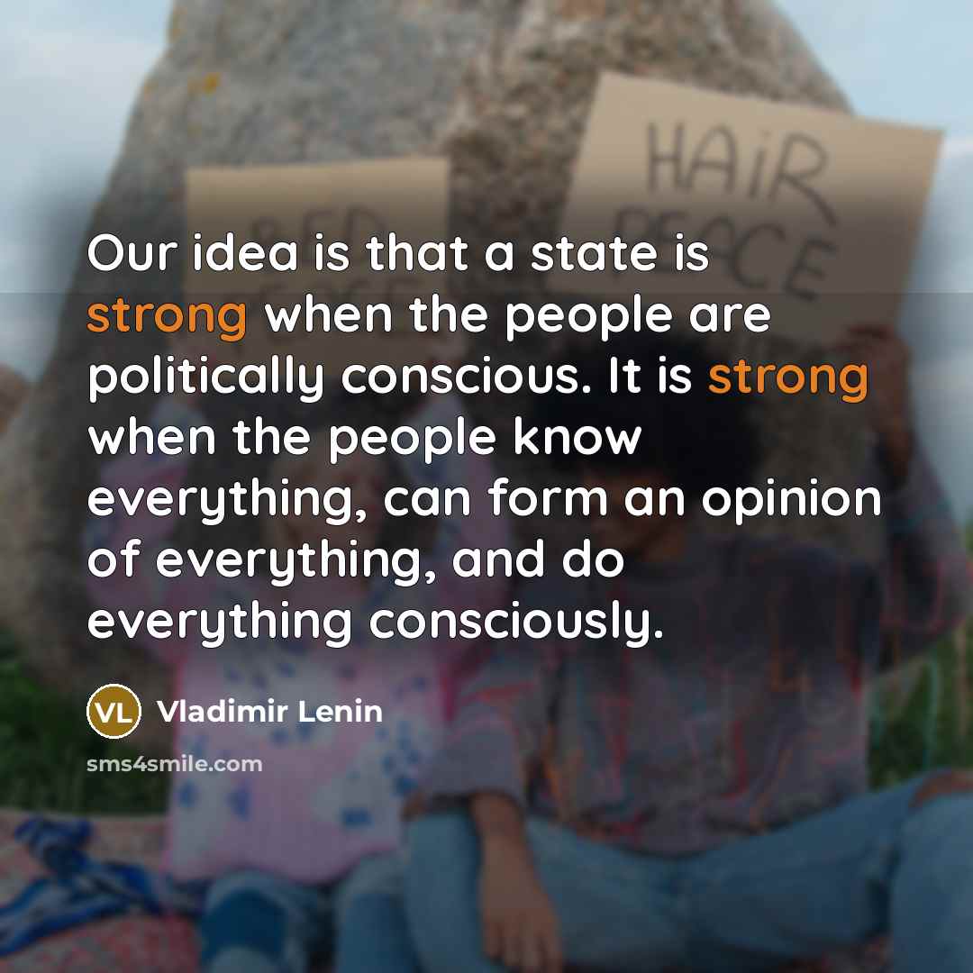 “Our idea is that a state is strong when the…” quote by Vladimir Lenin