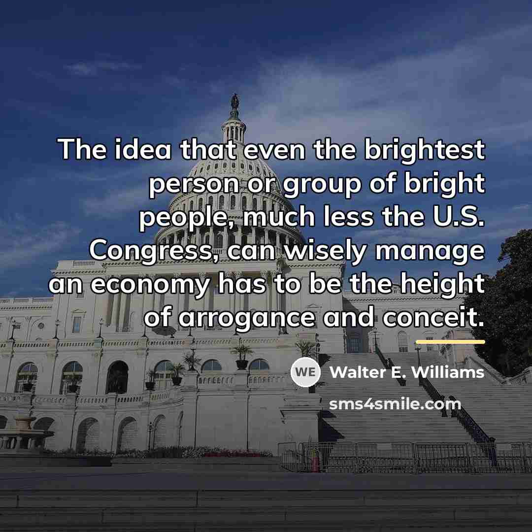 “The idea that even the brightest person or group of…” quote by Walter E. Williams