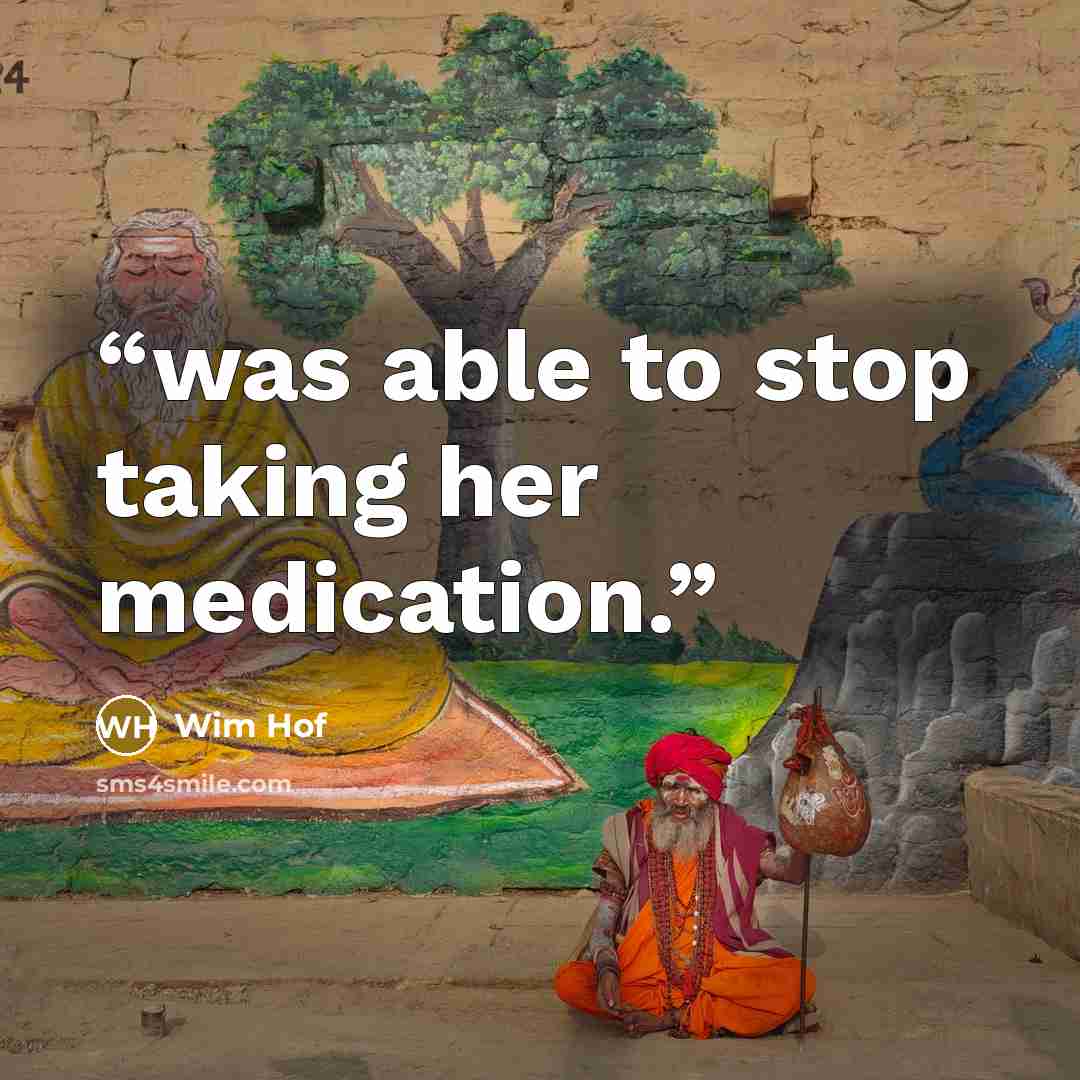 “was able to stop taking her medication.” quote by Wim Hof