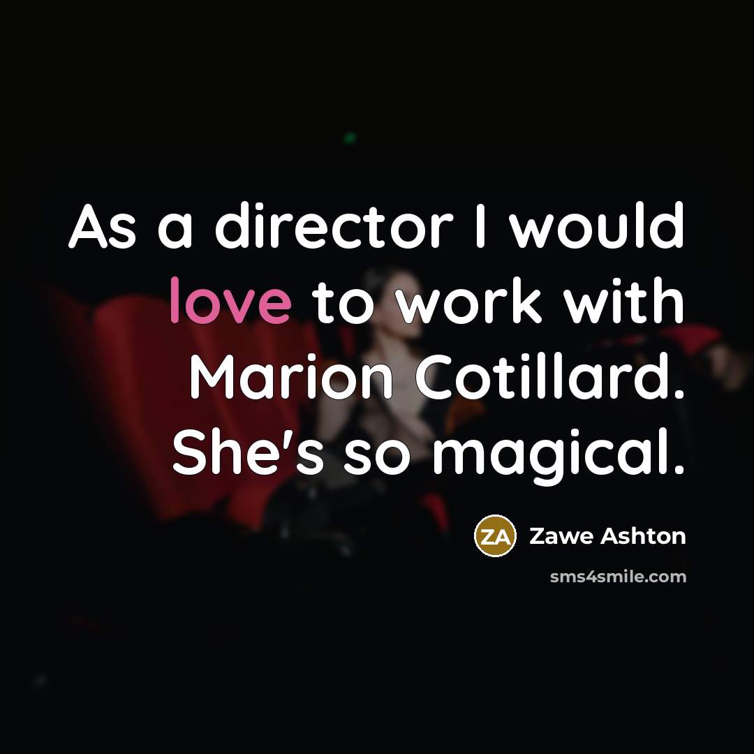 “As a director I would love to work with Marion…” quote by Zawe Ashton