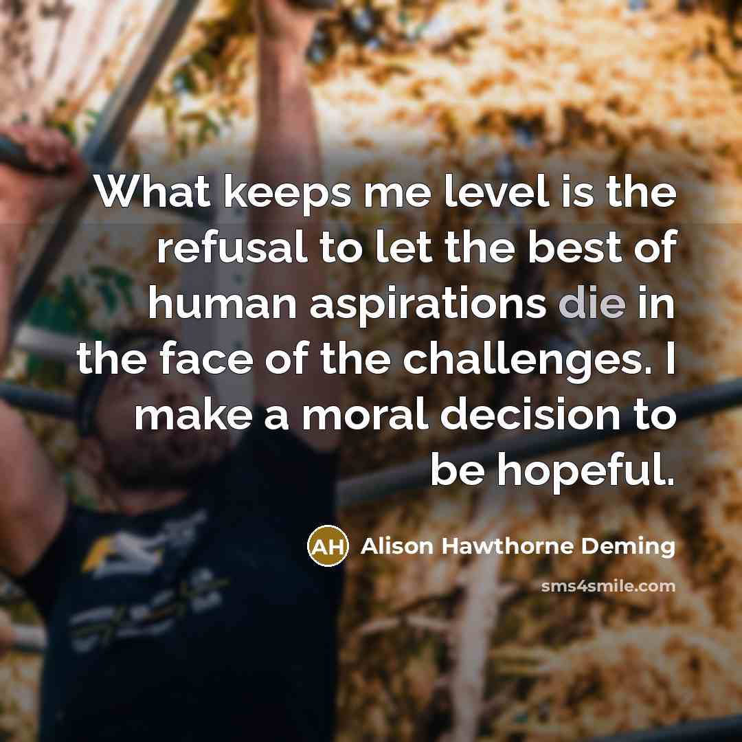 “What keeps me level is the refusal to let the…” quote by Alison Hawthorne Deming