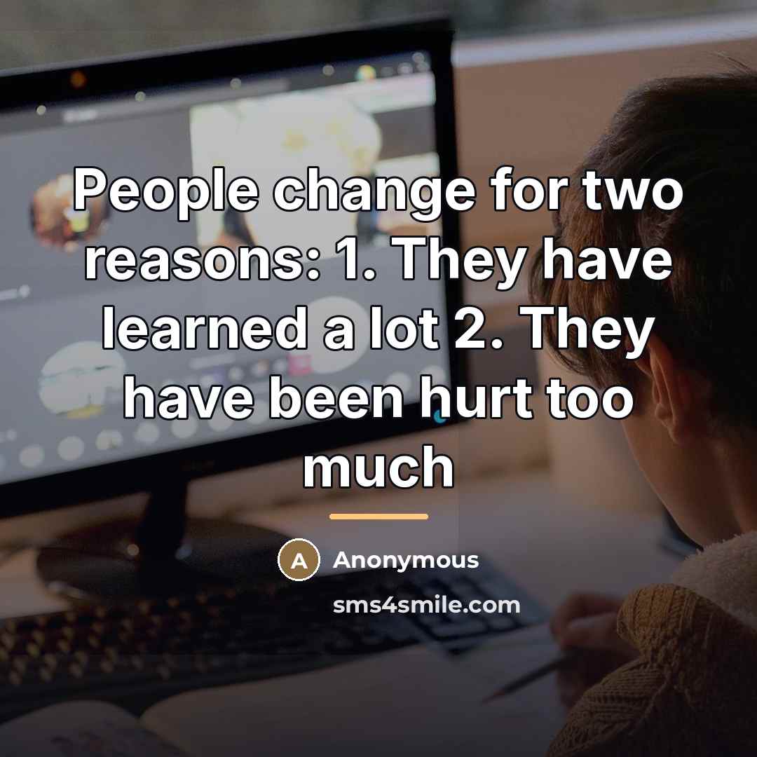 “People change for two reasons: 1. They have learned a…” quote by Anonymous