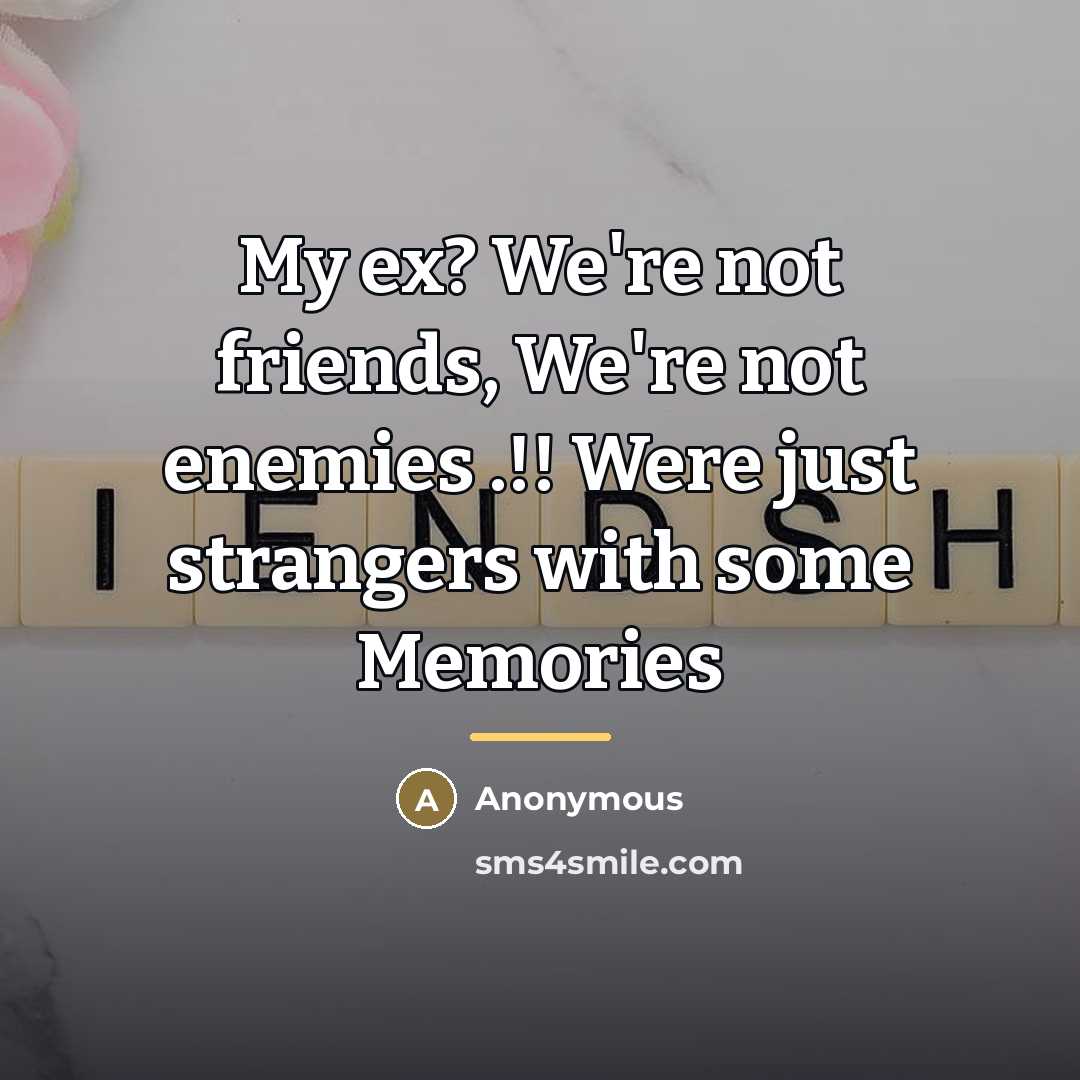 “My ex? We're not friends, We're not enemies .!! Were…” quote by Anonymous