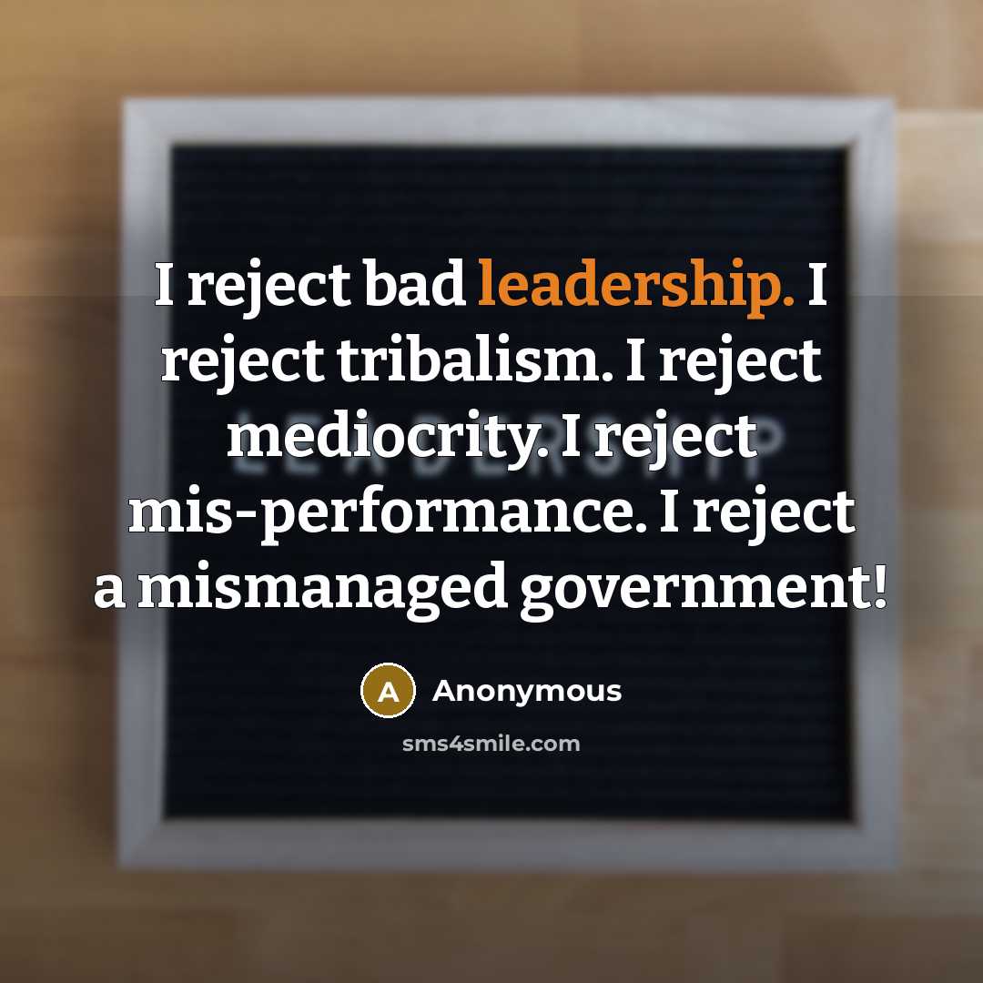“I reject bad leadership. I reject tribalism. I reject mediocrity.…” quote by Anonymous