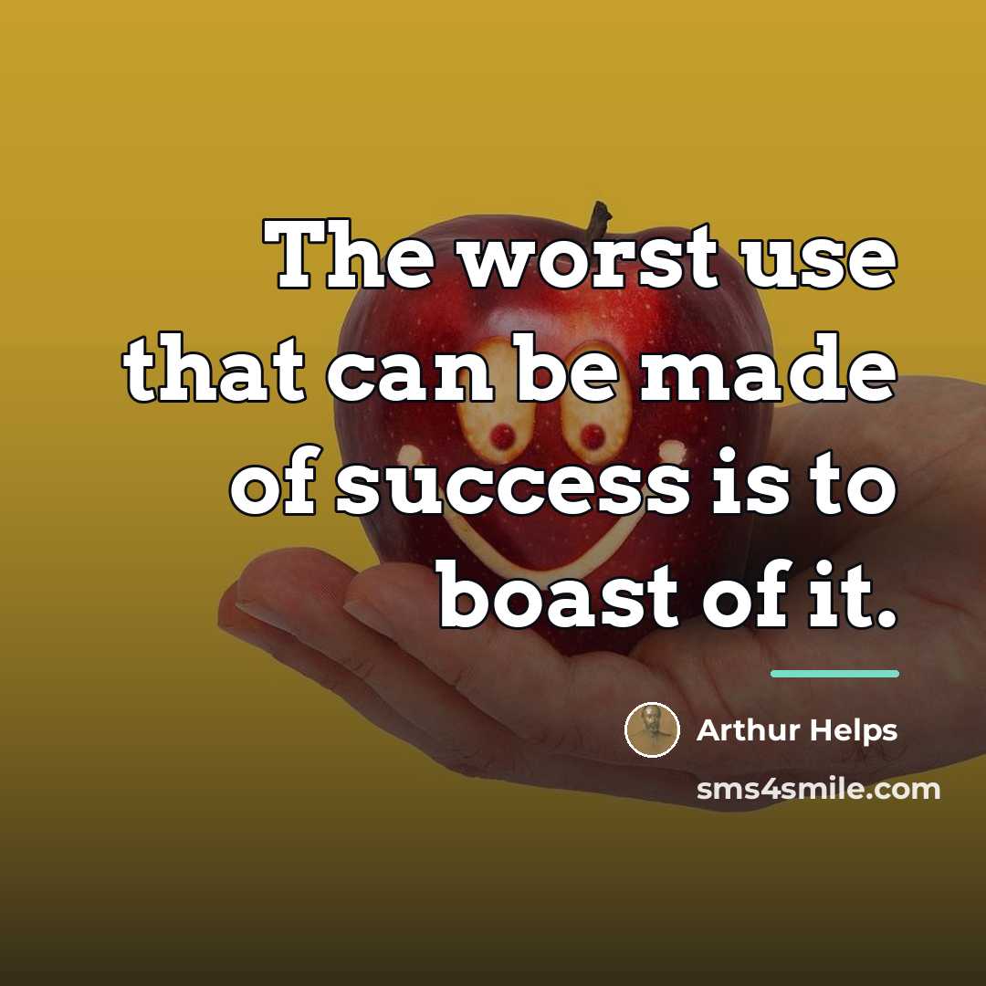 “The worst use that can be made of success is…” quote by Arthur Helps