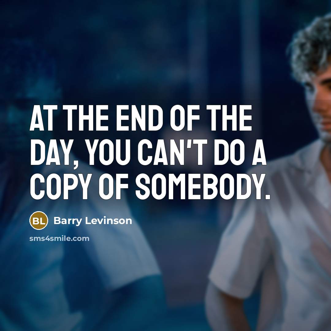 “At the end of the day, you can't do a…” quote by Barry Levinson