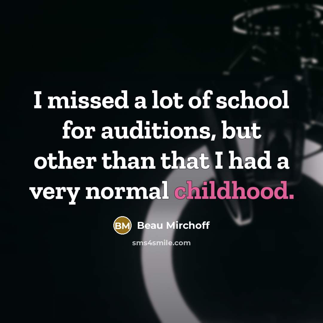 “I missed a lot of school for auditions, but other…” quote by Beau Mirchoff