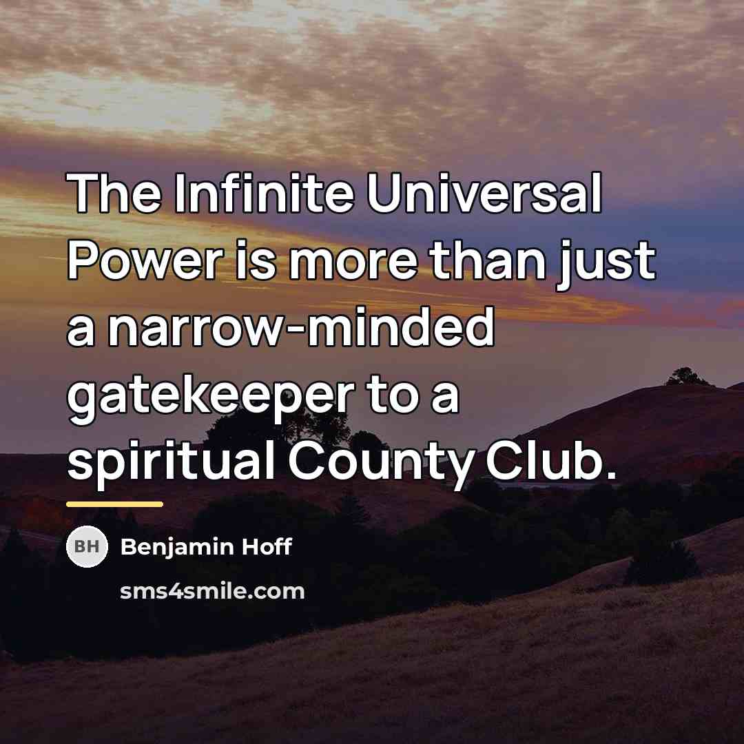“The Infinite Universal Power is more than just a narrow-minded…” quote by Benjamin Hoff