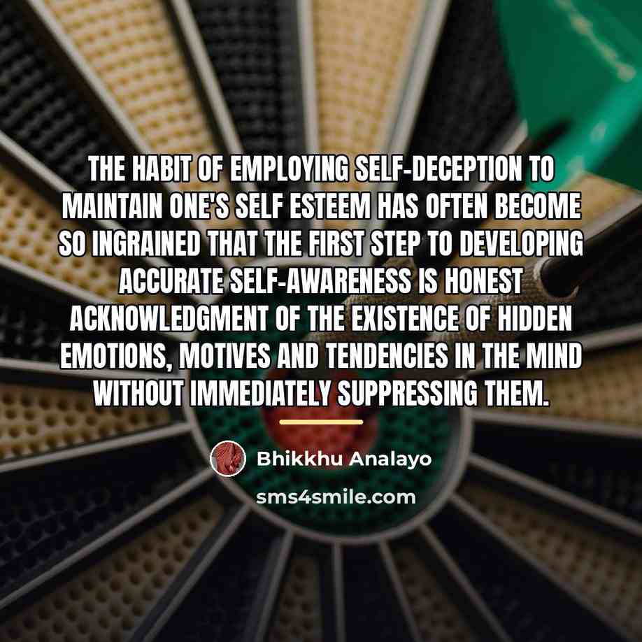 “The habit of employing self-deception to maintain one's self esteem…” quote by Bhikkhu Analayo