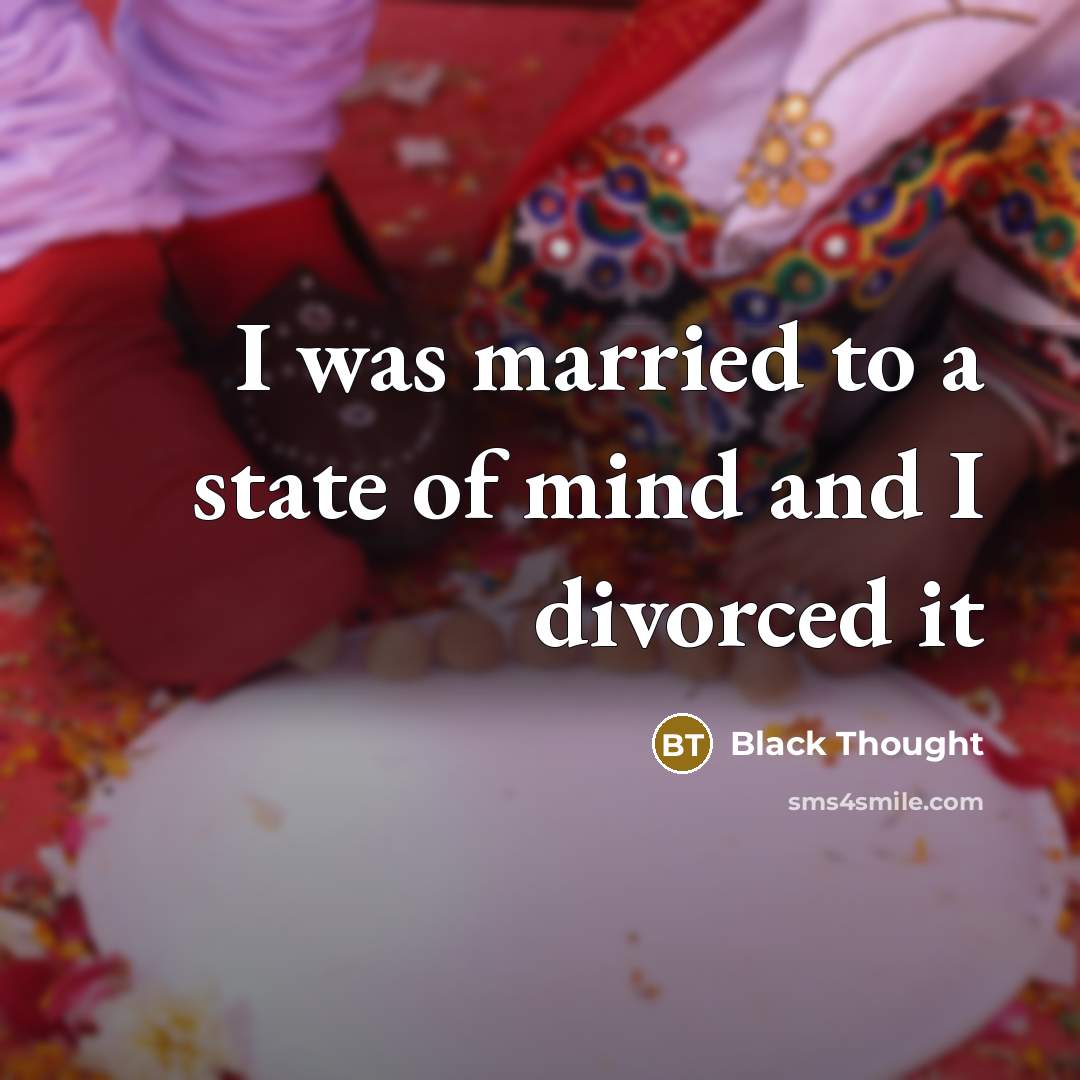 “I was married to a state of mind and I…” quote by Black Thought