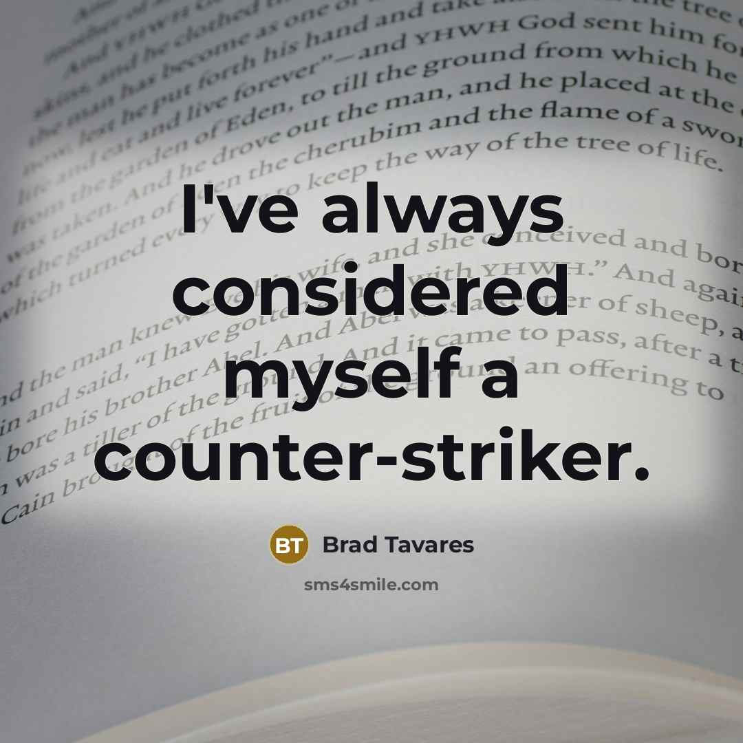 “I've always considered myself a counter-striker.…” quote by Brad Tavares