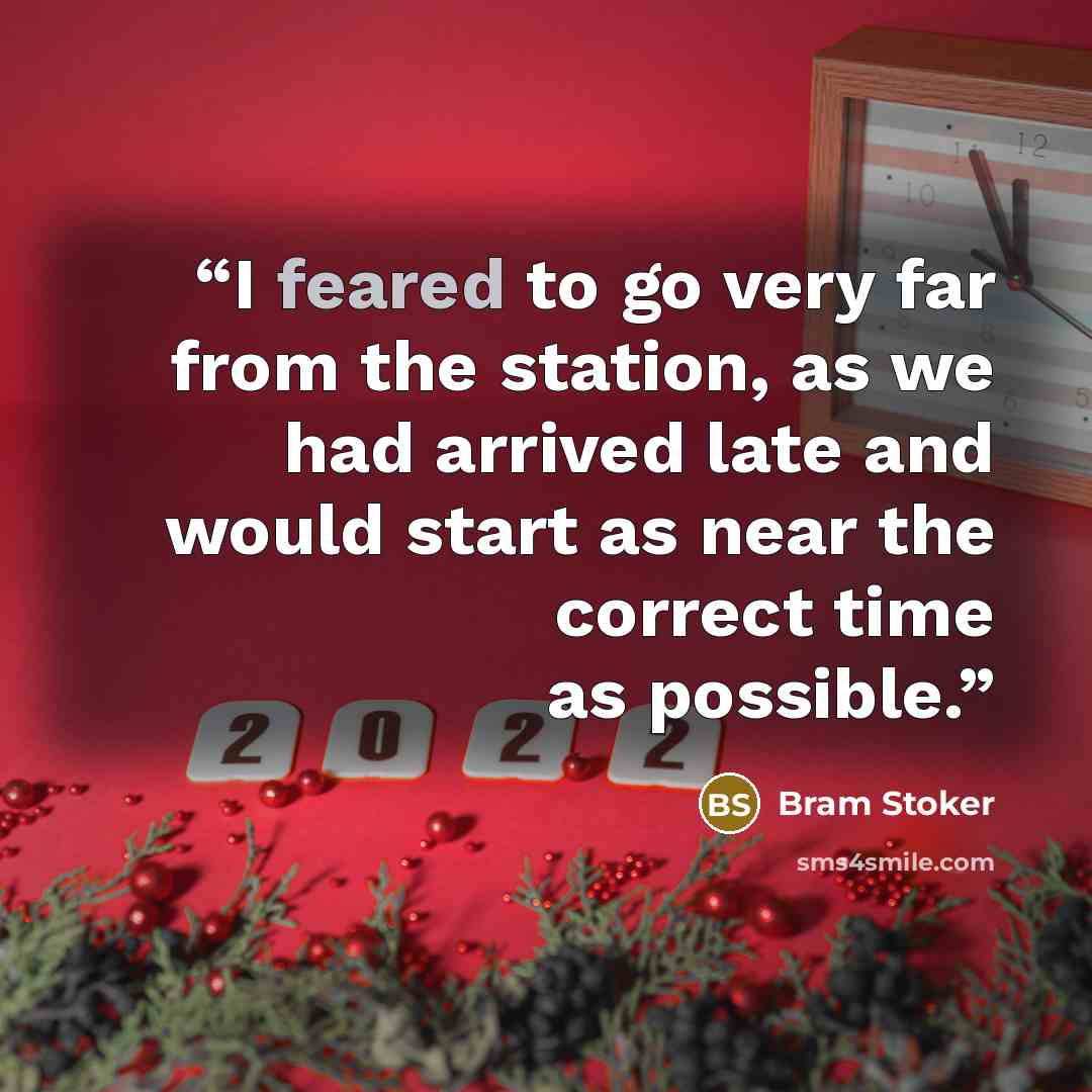 “I feared to go very far from the station, as we had arrived late and would start as near the correct time as possible.” quote by Bram Stoker
