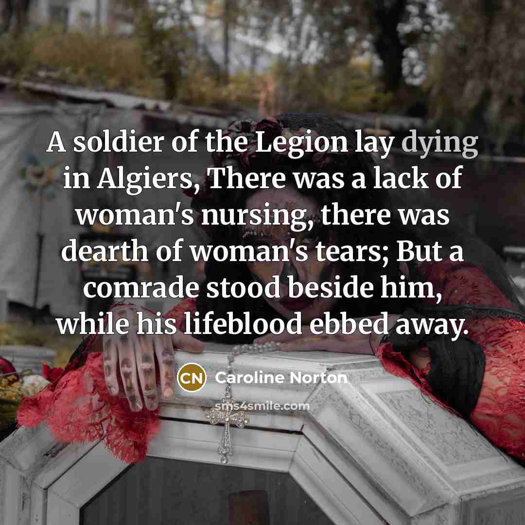 “A soldier of the Legion lay dying in Algiers, There…” quote by Caroline Norton