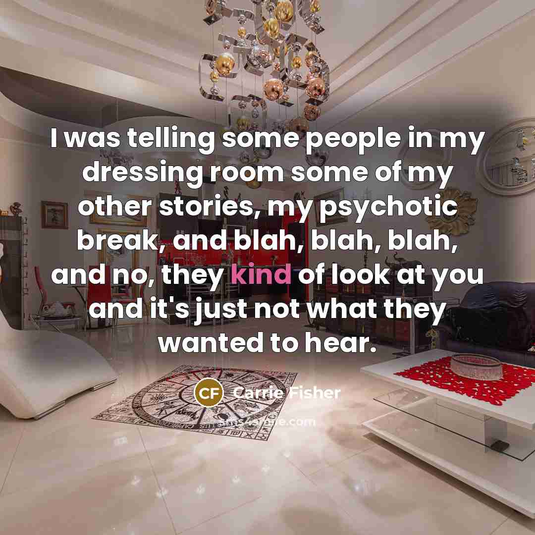 “I was telling some people in my dressing room some…” quote by Carrie Fisher