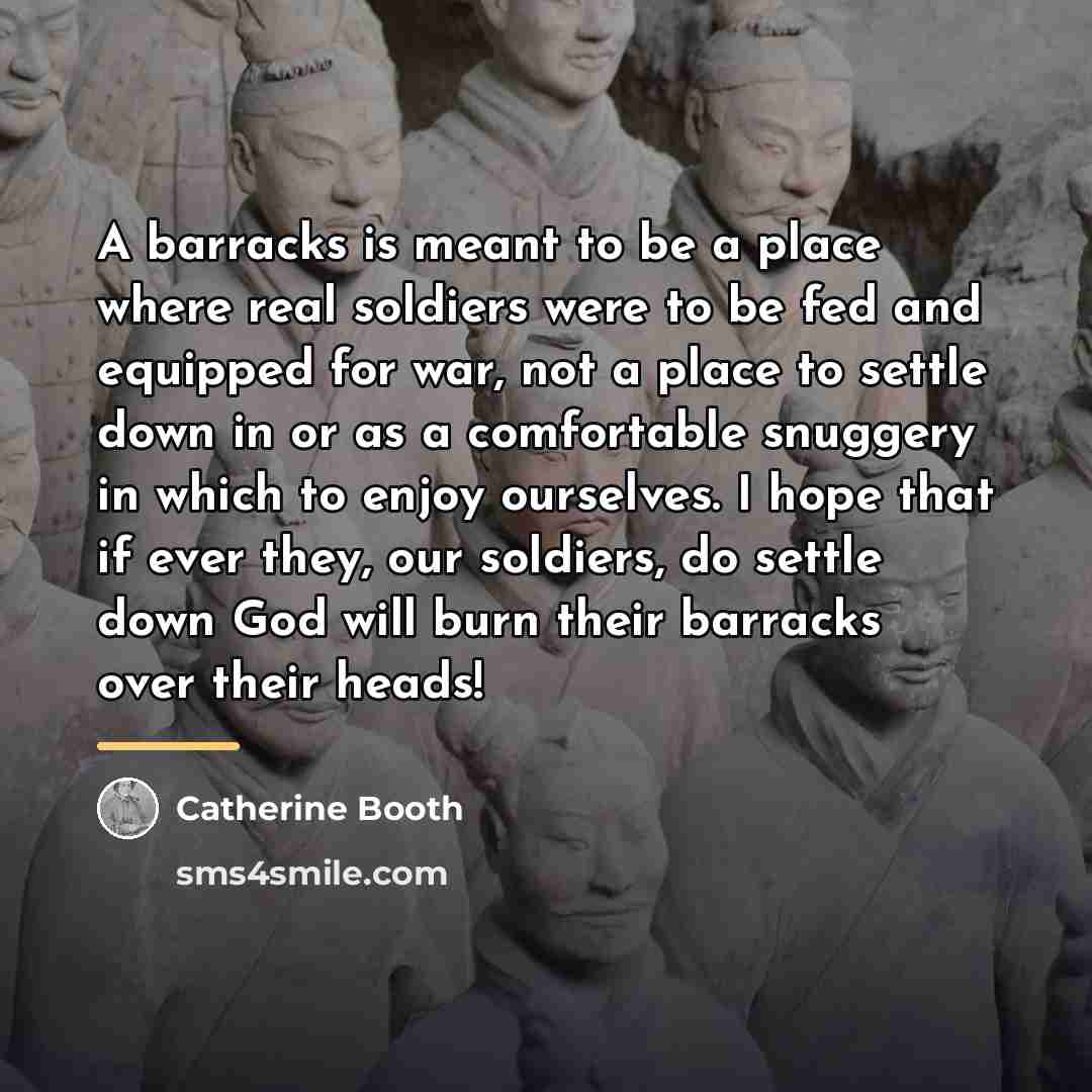 “A barracks is meant to be a place where real…” quote by Catherine Booth