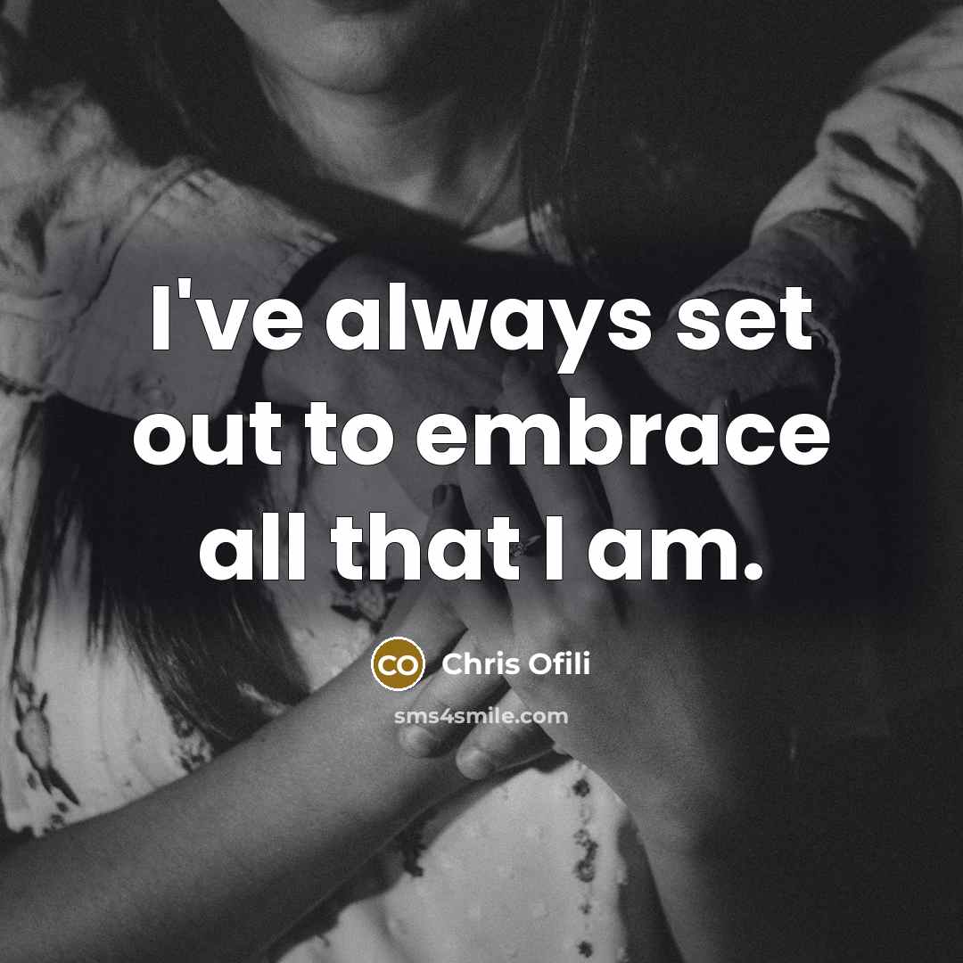 “I've always set out to embrace all that I am.…” quote by Chris Ofili
