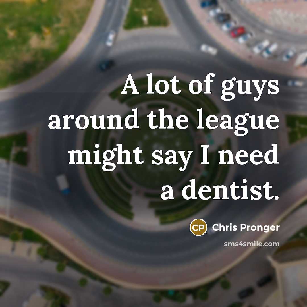 “A lot of guys around the league might say I…” quote by Chris Pronger