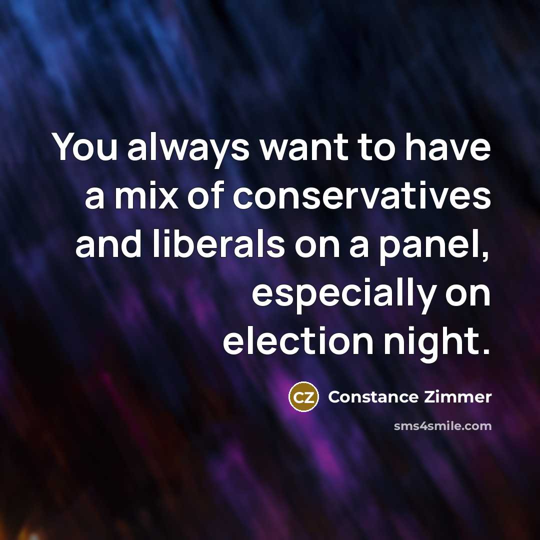 “You always want to have a mix of conservatives and…” quote by Constance Zimmer