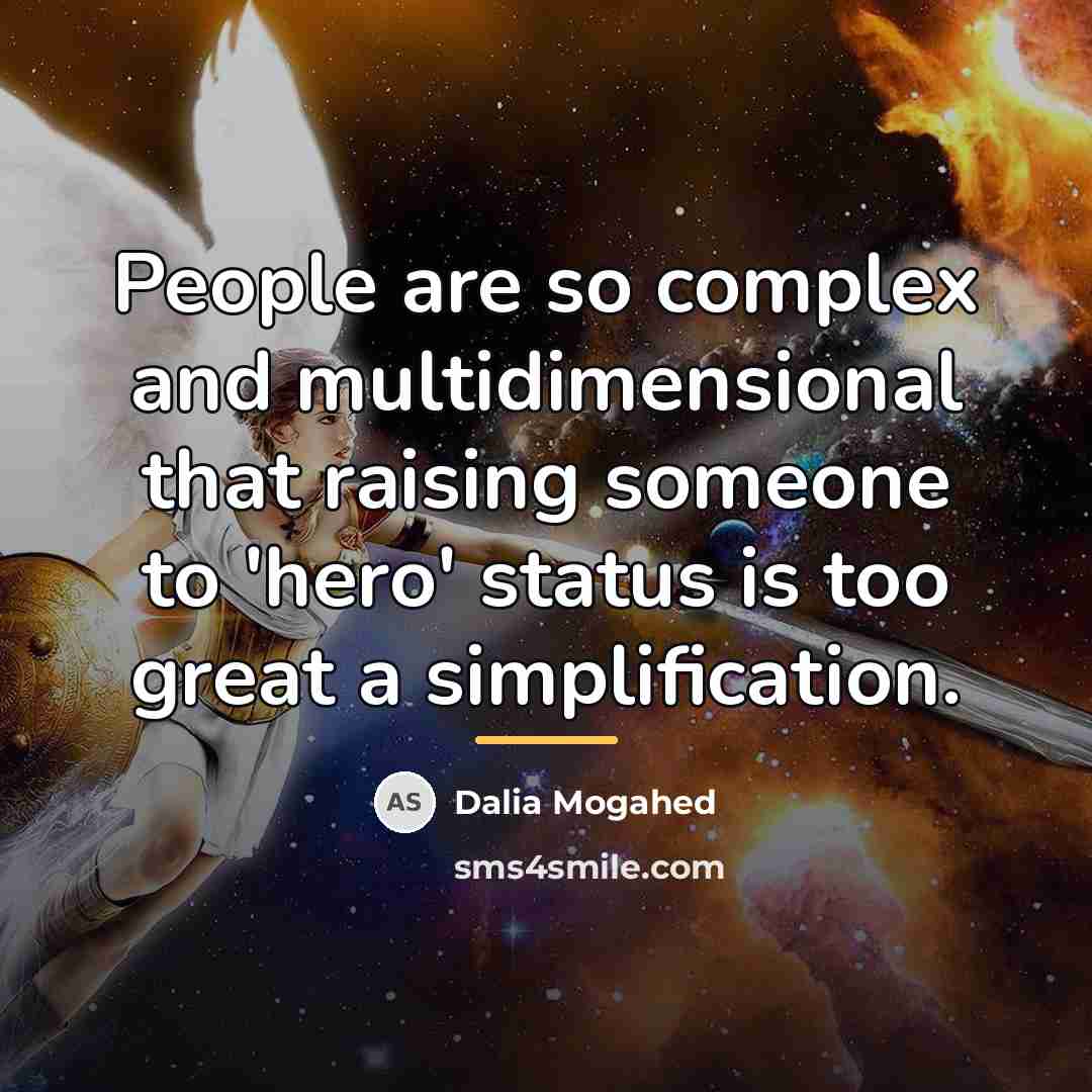 “People are so complex and multidimensional that raising someone to…” quote by Dalia Mogahed