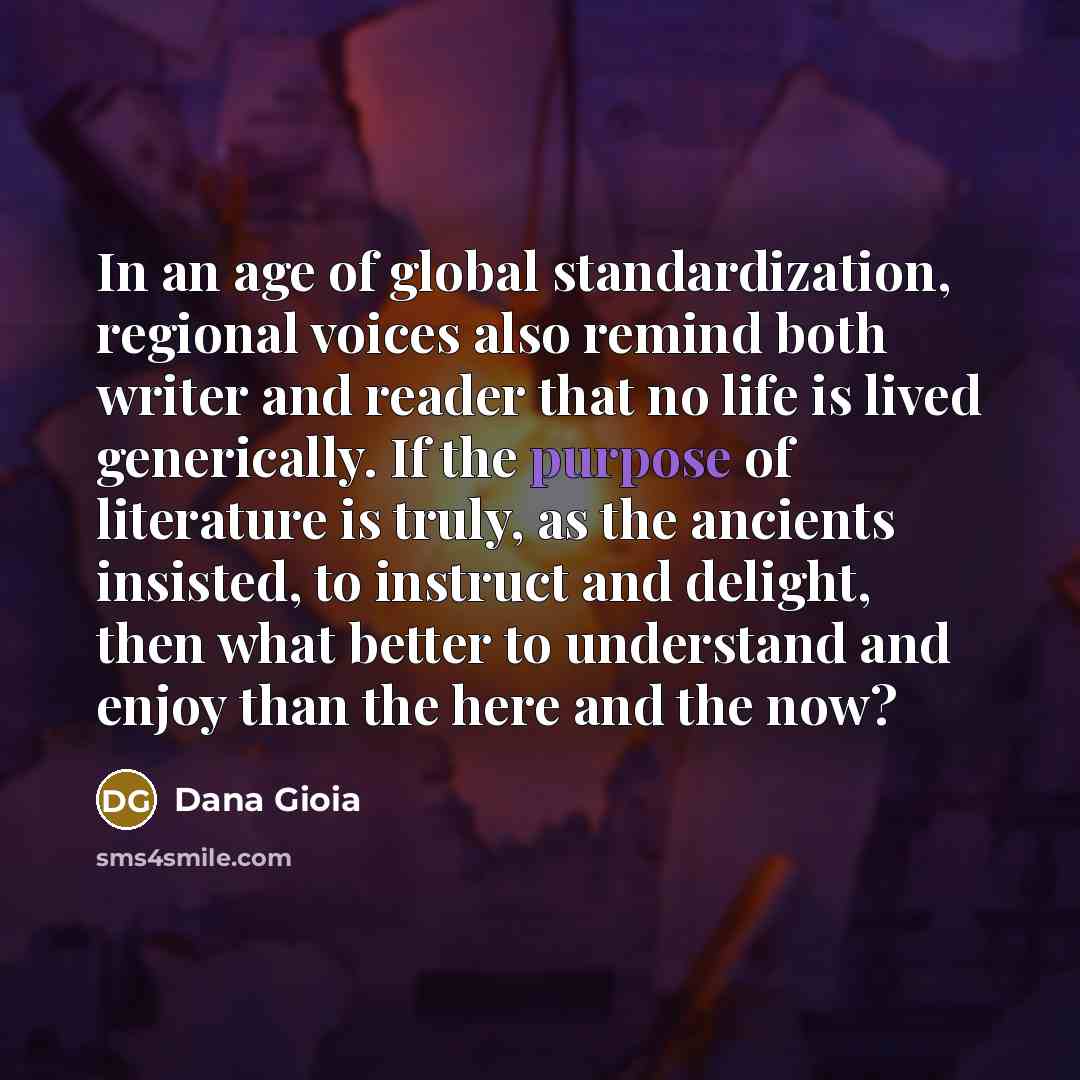 “In an age of global standardization, regional voices also remind…” quote by Dana Gioia