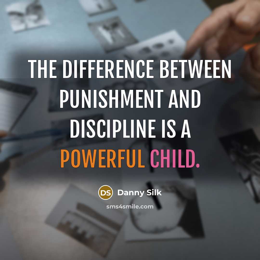 “The difference between punishment and discipline is a powerful child.” quote by Danny Silk