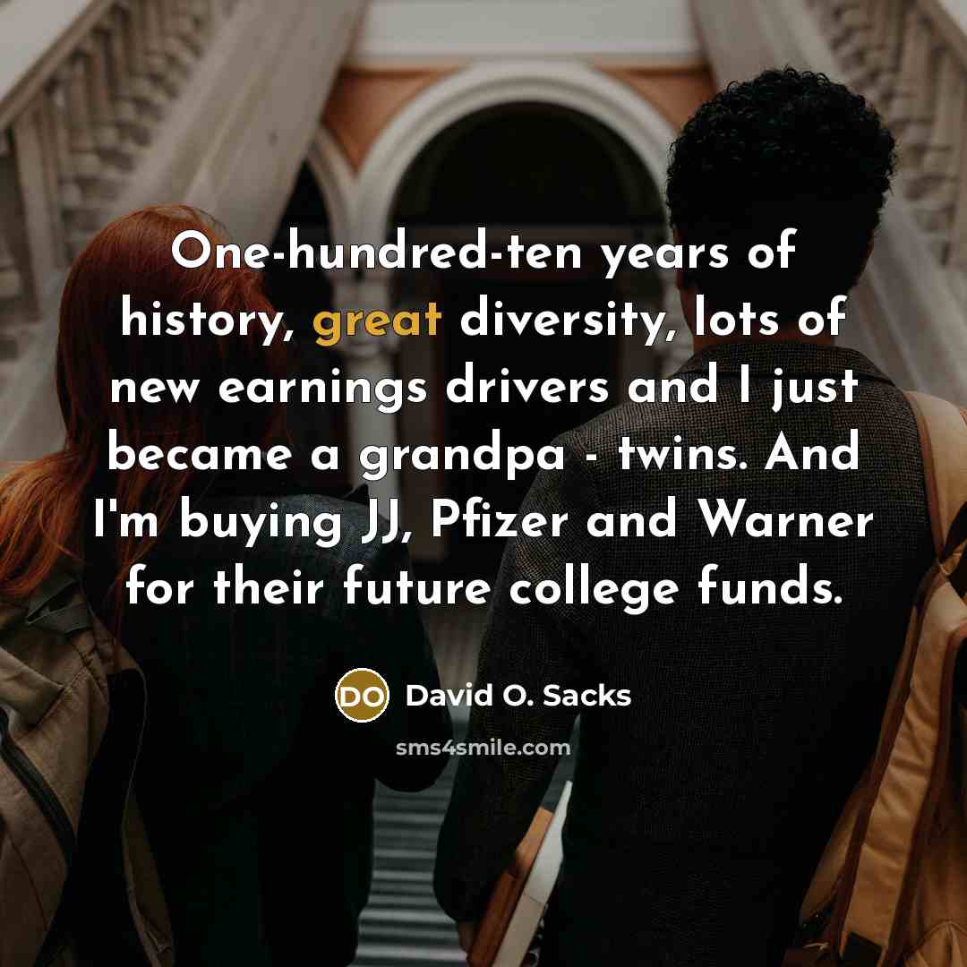 “One-hundred-ten years of history, great diversity, lots of new earnings…” quote by David O. Sacks