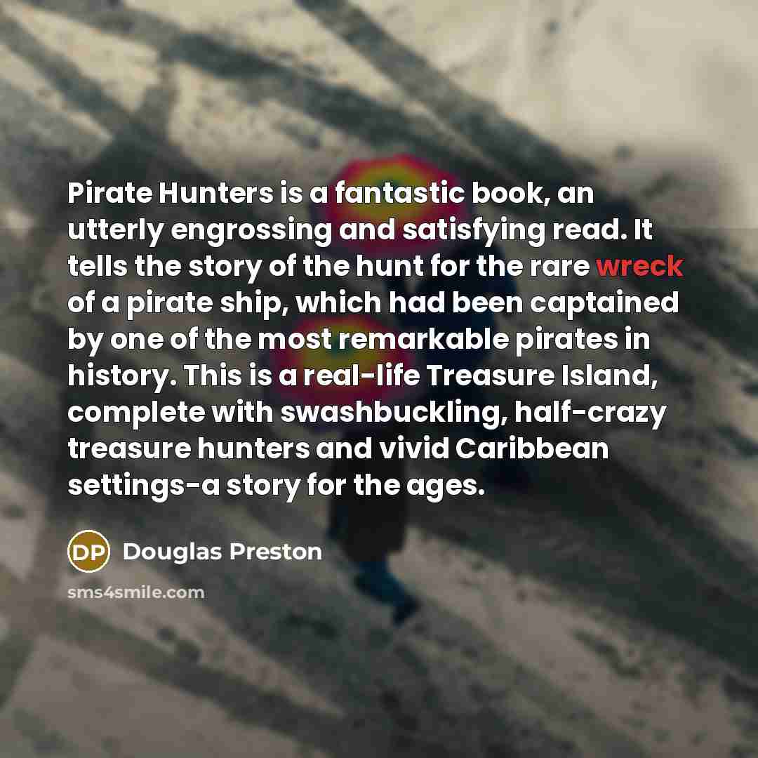 “Pirate Hunters is a fantastic book, an utterly engrossing and…” quote by Douglas Preston