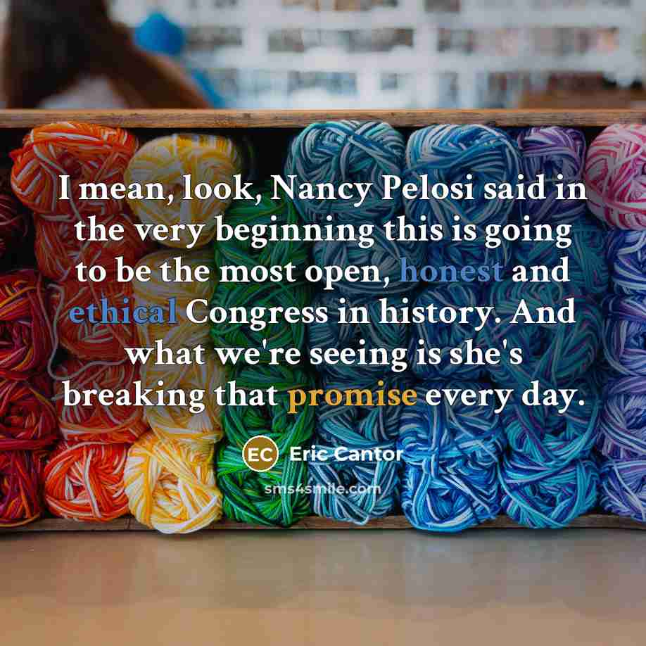 “I mean, look, Nancy Pelosi said in the very beginning…” quote by Eric Cantor