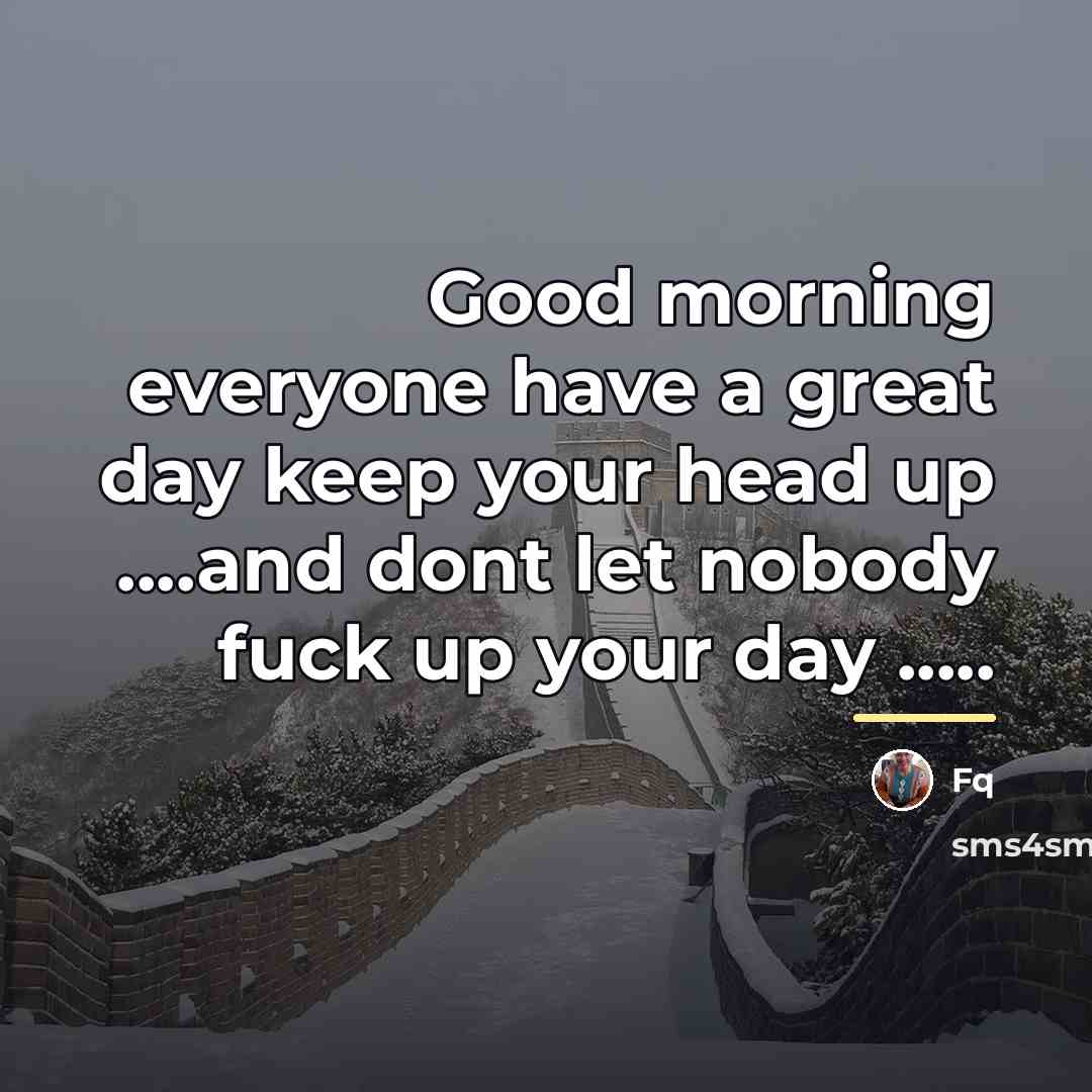 “Good morning everyone have a great day keep your head…” quote by Fq
