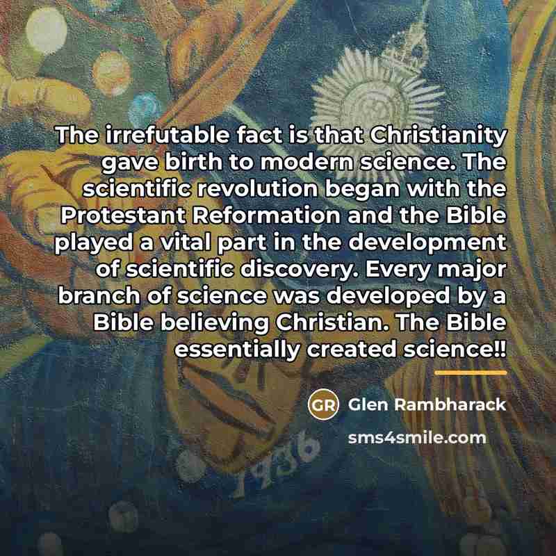 “The irrefutable fact is that Christianity gave birth to modern…” quote by Glen Rambharack
