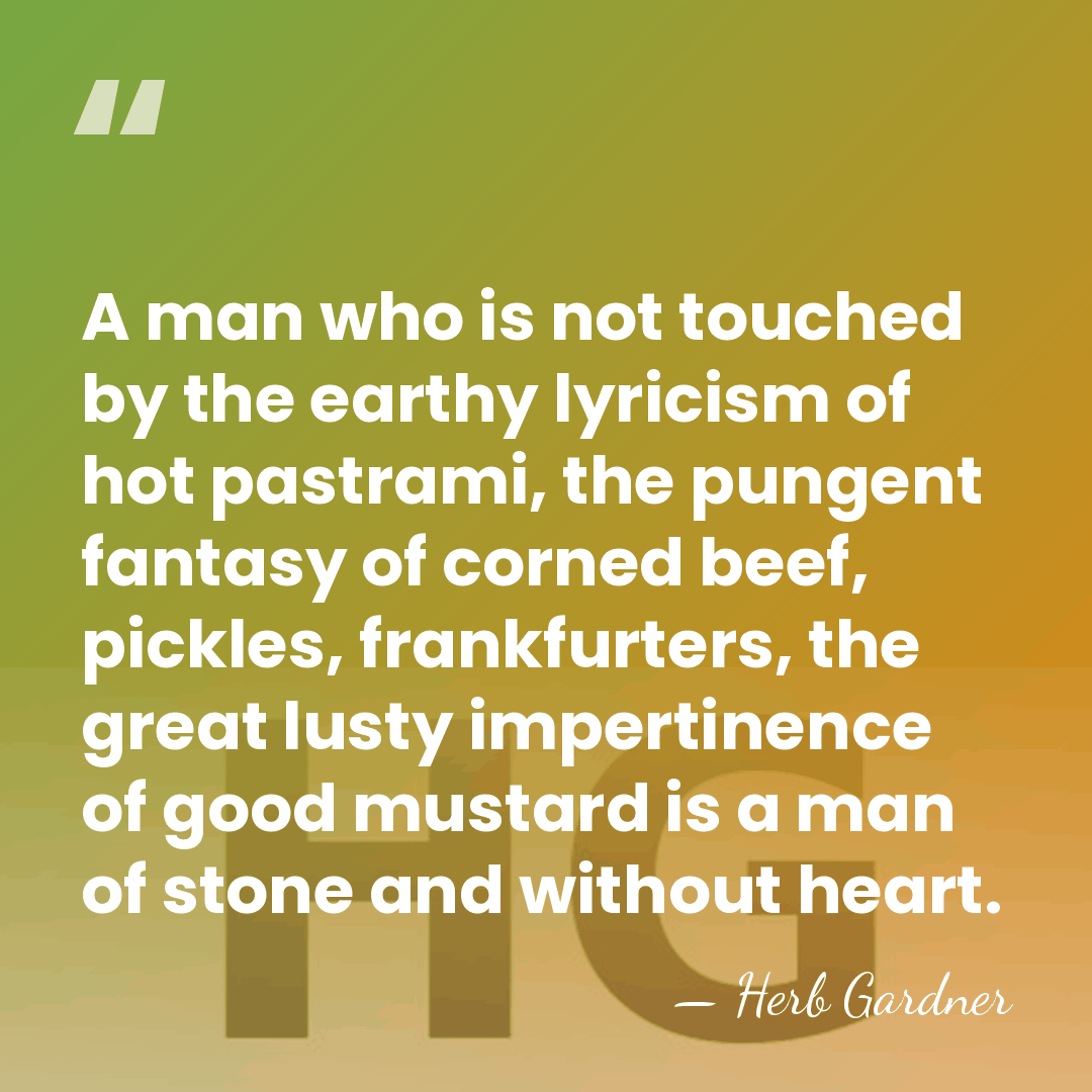A man who is not touched by the earthy lyricism of hot&hellip; - Herb Gardner