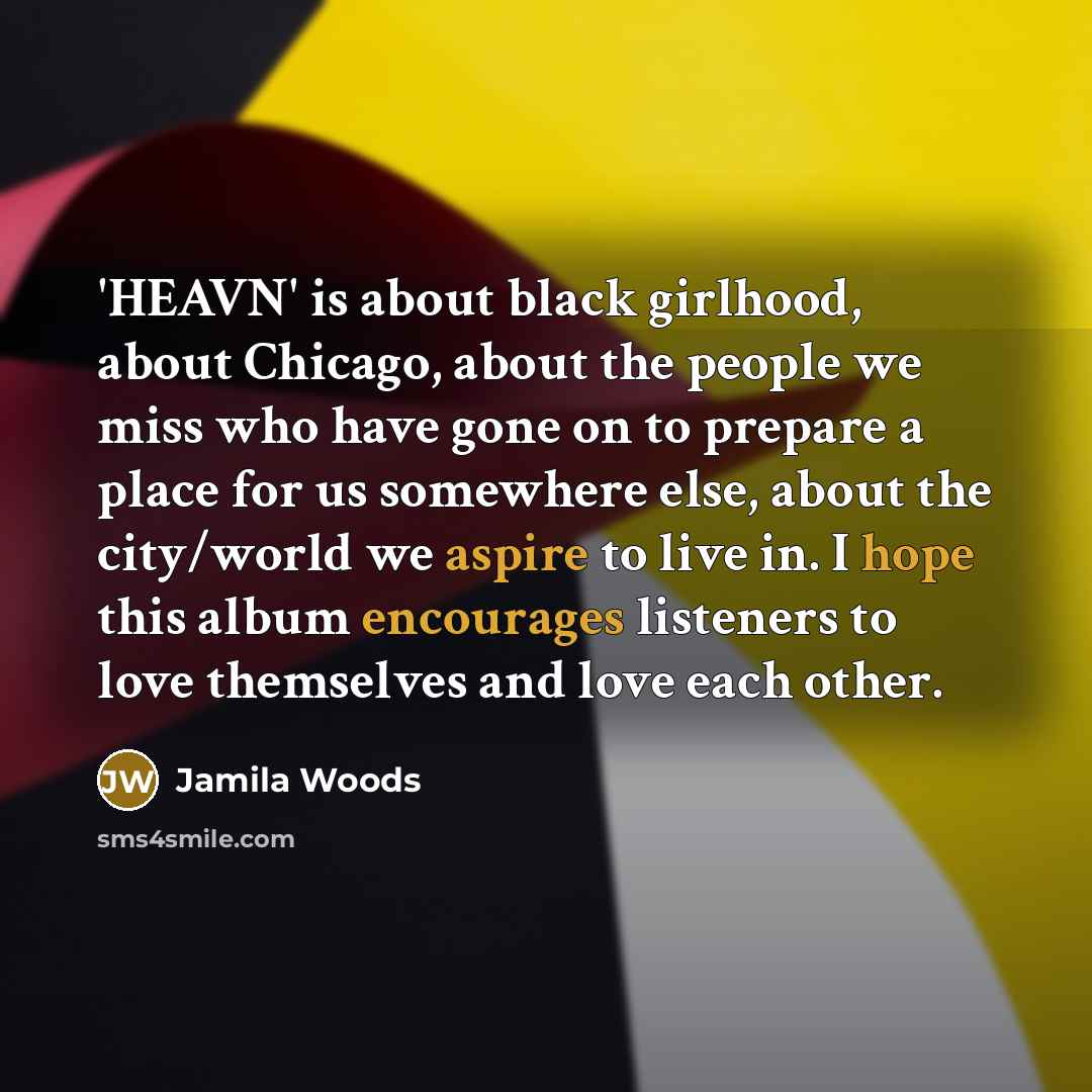 “'HEAVN' is about black girlhood, about Chicago, about the people…” quote by Jamila Woods