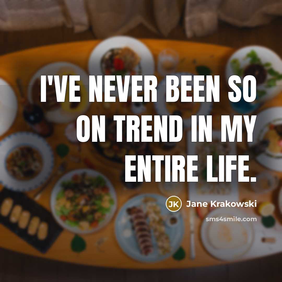 “I've never been so on trend in my entire life.…” quote by Jane Krakowski
