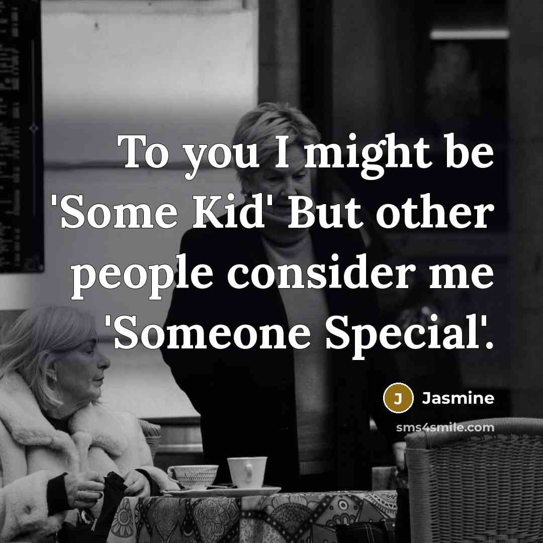 “To you I might be 'Some Kid' But other people…” quote by Jasmine