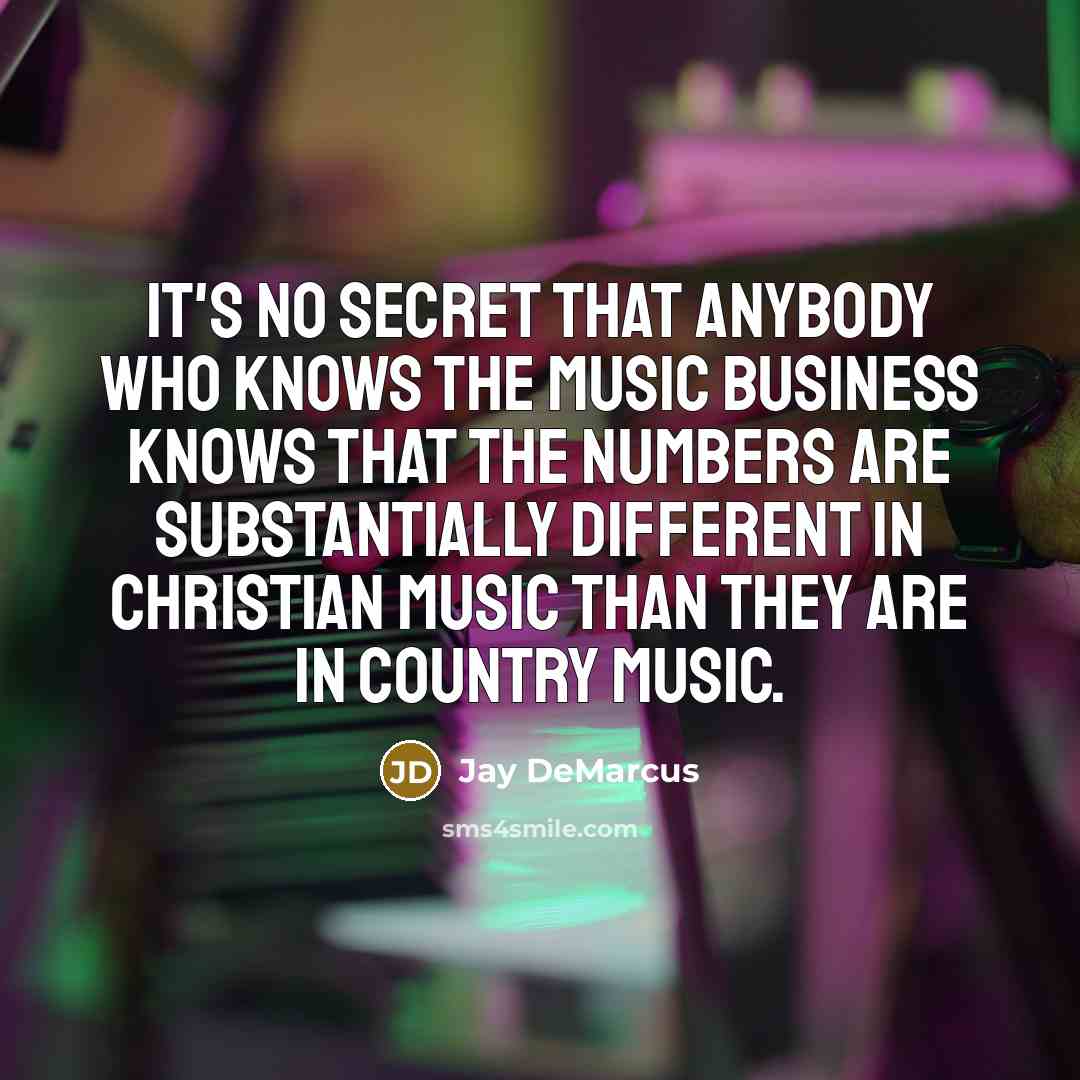 “It's no secret that anybody who knows the music business…” quote by Jay DeMarcus