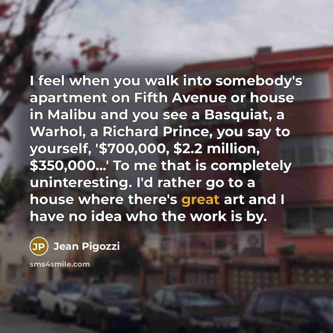 “I feel when you walk into somebody's apartment on Fifth…” quote by Jean Pigozzi